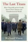 "The Last Titans. How Churchill and de Gaulle Saved Their Nations and Transformed the World. Richard Vinen." Historische Szene.