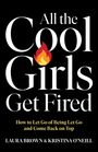 "All the Cool Girls Get Fired" und "How to Let Go of Being Let Go and Come Back on Top" in gelb. Logo mit Flamme.