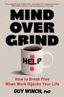 „MIND OVER GRIND“, Tasse mit „HELP!“, „How to Break Free When Work Hijacks Your Life“ von GUY WINCH, PhD.