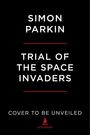 Text: "Simon Parkin", "Trial of the Space Invaders", "Cover to be unveiled", "Scribner". Schwarzer Hintergrund, rote Linien.