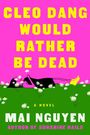 Mai Nguyen: Cleo Dang Would Rather Be Dead, Buch