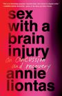 Annie Liontas: Sex with a Brain Injury, Buch