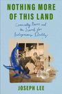 Joseph V Lee: Nothing More of This Land, Buch