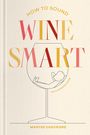 Maryse Chevriere: How to Sound Wine Smart, Buch