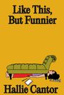 Hallie Cantor: Like This, But Funnier, Buch