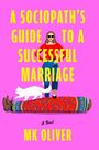 Mk Oliver: A Sociopath's Guide to a Successful Marriage, Buch