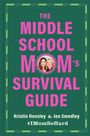 Titel: "The Middle School Mom's Survival Guide" von Kristin Hensley & Jen Smedley. Schrift auf grünem Hintergrund.