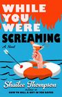 Shailee Thompson: While You Were Screaming, Buch