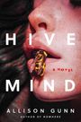 Der Text "HIVE MIND" ist dominant. Ein Gesicht mit einer Biene zwischen den Lippen, darunter der Name "Allison Gunn".
