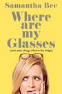 Samantha Bee: Where Are My Glasses?, Buch