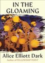 Alice Elliott Dark: In the Gloaming (Story), Buch