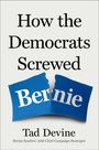 Tad Devine: How the Democrats Screwed Bernie, Buch