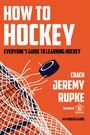 "HOW TO HOCKEY: EVERYONE’S GUIDE TO LEARNING HOCKEY, Coach Jeremy Rupke with Roger Lajoie." Ein Puck fliegt ins Netz.