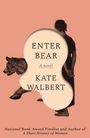 „ENTER BEAR“, „A novel“, „KATE WALBERT“. Illustration einer Frau neben einem Bären auf rosa Hintergrund.