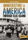 Eric Braun: Immigrating to America Through Ellis Island, Buch