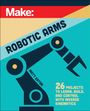 Matthew Eaton: Make: Robotic Arms, Buch