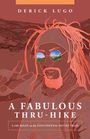 Derick Lugo: A Fabulous Thru-Hike, Buch