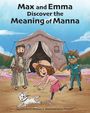 Carl Harris Shuman: Max and Emma Discover the Meaning of Manna, Buch