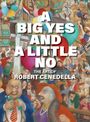 Großer Schriftzug: "A BIG YES AND A LITTLE NO. THE ART OF ROBERT CENEDELLA". Illustration einer belebten Szene mit Luftballons.