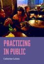 Catherine Lasota: Practicing in Public, Buch