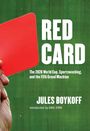 Titel: RED CARD. 
Untertitel: The 2026 World Cup, Sportswashing, and the FIFA Greed Machine. 
Autor: Jules Boykoff. 
Hintergrund: Ein Spielfeld, im Vordergrund eine rote Karte.