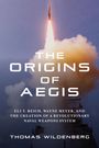 Thomas Wildenberg: The Origins of Aegis, Buch