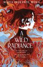 Maria Ingrande Mora: A Wild Radiance, Buch