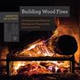"Building Wood Fires" steht oben, darunter Methoden und Fähigkeiten zum Entfachen von Flammen innen und außen, in einem Kamin.
