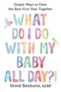 Vered Benhorin: What Do I Do with My Baby All Day?!, Buch