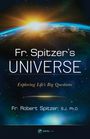 Robert Spitzer S J Ph D: Fr. Spitzer's Universe, Buch