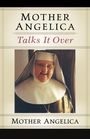 Mother Angelica: Mother Angelica Talks It Over, Buch