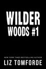 "WILDER WOODS #1" groß in Weiß auf Schwarz, darunter "NEW YORK TIMES BESTSELLING AUTHOR LIZ TOMFORDE".