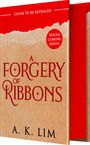 Text: "Cover to be revealed", "Edges coming soon!", "A Forgery of Ribbons", "A. K. Lim". Hintergrund: Rot oben, beige unten.