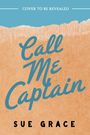 „Cover to be revealed. Call Me Captain. Sue Grace.“ In hellblauer und beigefarbener Struktur mit gerissener Papierkante.