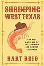Bart Reid: Shrimping West Texas, Buch