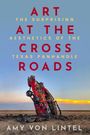 Amy Von Lintel: Art at the Crossroads, Buch