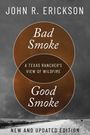 John R Erickson: Bad Smoke, Good Smoke, Buch