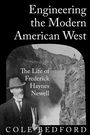 "Engineering the Modern American West: The Life of Frederick Haynes Newell" von Cole Bedford. Ein Mann steht vor einem Damm.