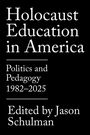 „Holocaust Education in America: Politics and Pedagogy 1982–2025“, herausgegeben von Jason Schulman. Weißer Text auf schwarzem Hintergrund.