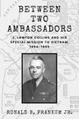 Ronald B Frankum: Between Two Ambassadors, Buch