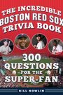 „The Incredible Boston Red Sox Trivia Book: 300 Questions for the Super-Fan.“ Fotos von Spielern, darunter ein Baseballfeld.