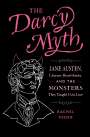 Rachel Feder: The Darcy Myth: Jane Austen, Literary Heartthrobs, and the Monsters They Taught Us to Love, Buch