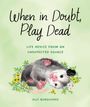 Ally Burguieres: When in Doubt, Play Dead: Life Advice from an Unexpected Source, Buch