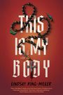 Lindsay King-Miller: This Is My Body, Buch