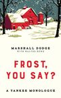 Marshall Dodge: Frost, You Say?, Buch