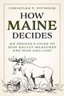 Christian P. Potholm: How Maine Decides, Buch