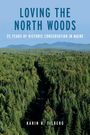 Karin R Tilberg: Loving the North Woods, Buch