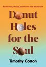 Timothy Cotton: Donut Holes for the Soul, Buch