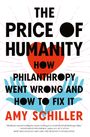 Amy Schiller: The Price of Humanity: How Philanthropy Went Wrong--And How to Fix It, Buch