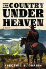 Ferderic S. Durbin: The Country Under Heaven, Buch